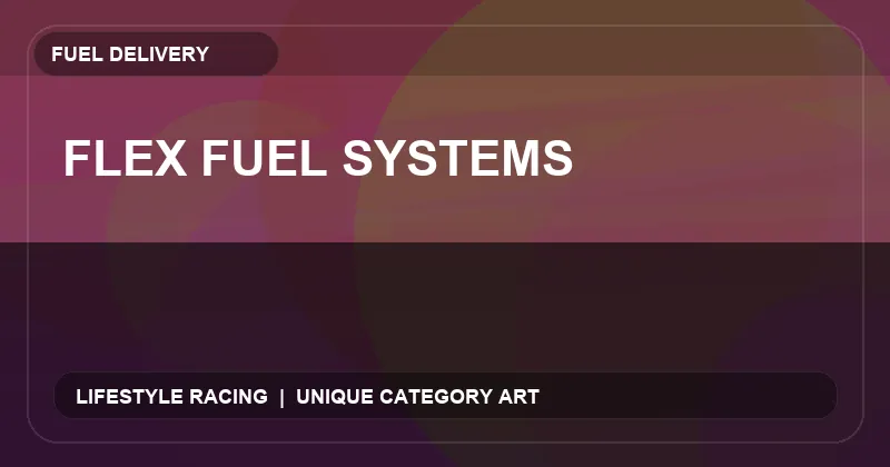 Flex Fuel Systems